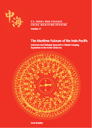 China Maritime Studies Number 17: The Maritime Fulcrum of the Indo-Pacific: Indonesia and Malaysia Respond to China’s Creeping Expansion in the South China Sea